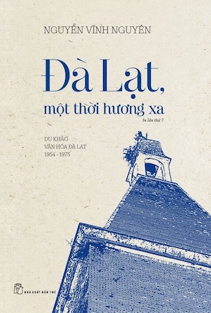 Đà Lạt Một Thời Hương Xa - Du Khảo Văn Hóa Đà Lạt 1954 - 1975 - Nguyễn Vĩnh Nguyên