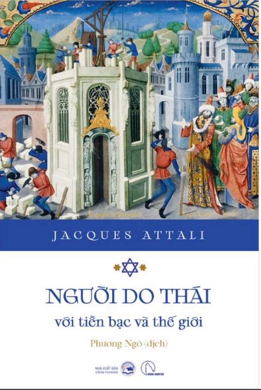 Người Do Thái Với Tiền Bạc Và Thế Giới (Bìa Cứng) - Jacques Attali