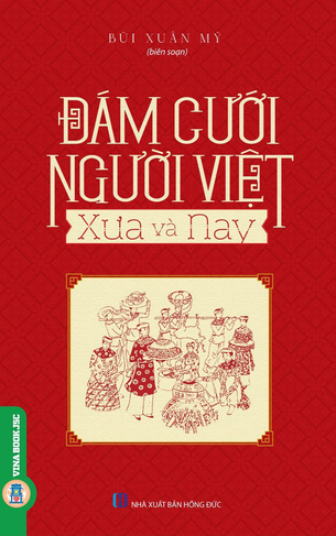 Đám Cưới Người Việt Xưa Và Nay - Bùi Xuân Mỹ