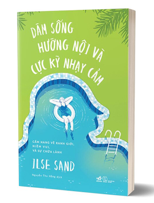 Dám Sống Hướng Nội Và Cực Kỳ Nhạy Cảm - Ilse Sand