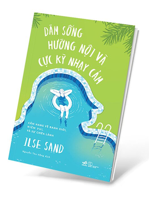 Dám Sống Hướng Nội Và Cực Kỳ Nhạy Cảm - Ilse Sand