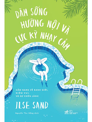 Dám Sống Hướng Nội Và Cực Kỳ Nhạy Cảm - Ilse Sand