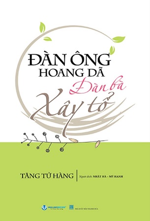 Sách Đàn Ông Hoang Dã - Đàn Bà Xây Tổ - Tăng Tử Hàng