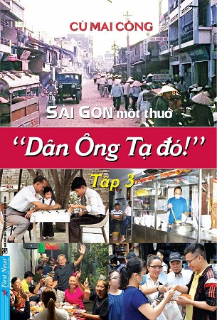 Sách Sài Gòn Một Thuở - Dân Ông Tạ Đó! - Tập 3 - Cù Mai Công