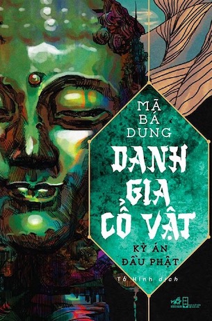 Danh Gia Cổ Vật - Kỳ Án Đầu Phật - Mã Bá Dung