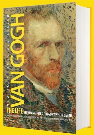 Cuộc đời Van Gogh (Van Gogh: The Life) - Steven Naifeh, Gregory White Smith