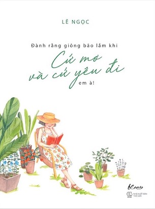 Đành Rằng Giông Bão Lắm Khi - Cứ Mơ Và Cứ Yêu Đi Em À - Lê Ngọc