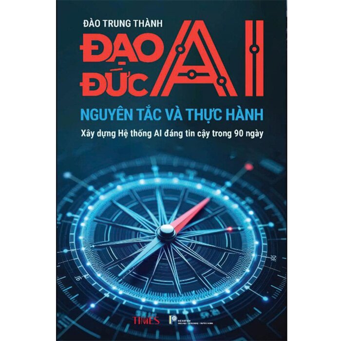Đạo Đức AI - Nguyên Tắc Và Thực Hành - Đào Trung Thành