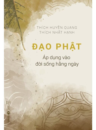 Đạo Phật Áp Dụng Vào Đời Sống Hằng Ngày - Thích Huyền Quang, Thích Nhất Hạnh