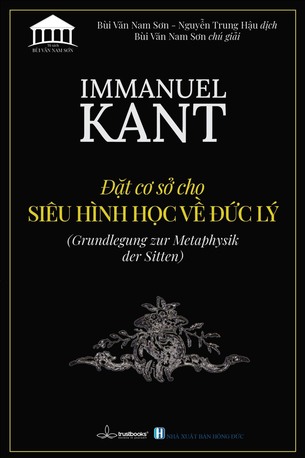 Immanuel Kant - Đặt Cơ Sở Cho Siêu Hình Học Về Đức Lý