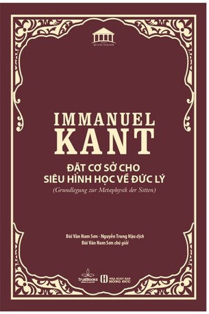 Ấn Bản Cao Cấp: Đặt Cơ Sở Cho Siêu Hình Học Về Đức Lý - Immanuel Kant