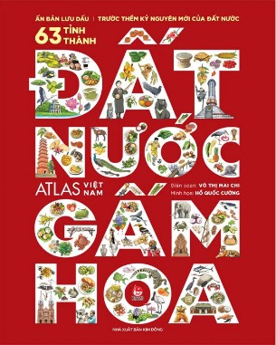 Đất Nước Gấm Hoa - Atlas Việt Nam - Ấn Bản Lưu Dấu 63 Tỉnh Thành (Bìa Cứng) Võ Thị Mai Chi, Hồ Quốc Cường