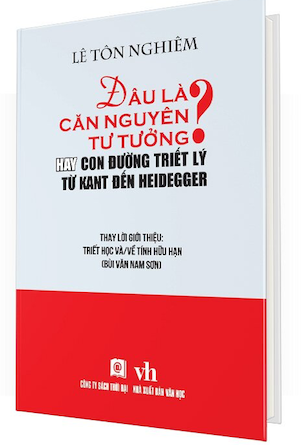 Đâu Là Căn Nguyên Tư Tưởng? - Hay Con Đường Triết Lý Từ Kant Đến Heidegger (Bìa Cứng) - Lê Tôn Nghiêm