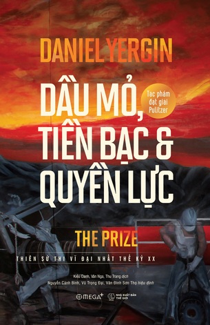 Dầu mỏ, tiền bạc và quyền lực (Tái bản 2021) Daniel Yergin