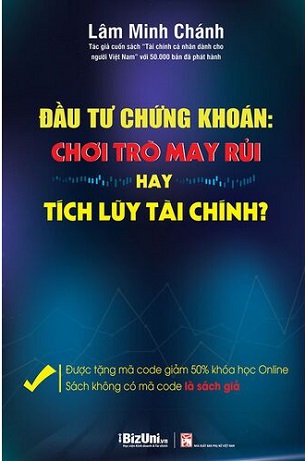 Sách Đầu Tư Chứng Khoán Chơi Trò May Rủi Hay Tích Lũy Tài Chính Lâm Minh Chánh