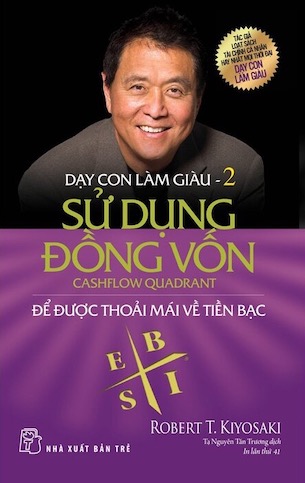 Dạy Con Làm Giàu - Tập 2: Sử Dụng Đồng Vốn - Robert T. Kiyosaki