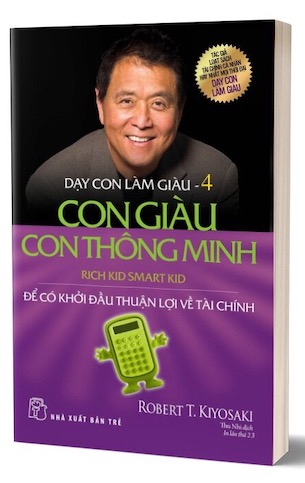 Dạy Con Làm Giàu - Tập 4: Con Giàu Con Thông Minh - Robert T. Kiyosaki