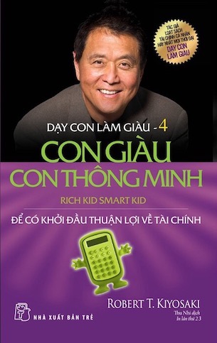 Dạy Con Làm Giàu - Tập 4: Con Giàu Con Thông Minh - Robert T. Kiyosaki