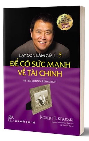 Dạy Con Làm Giàu - Tập 5: Để Có Sức Mạnh Về Tài Chính - Robert T. Kiyosaki