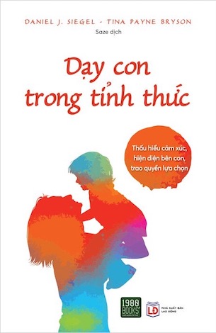 Dạy Con Trong Tỉnh Thức - Daniel J. Siegel, Tina Payne Bryson