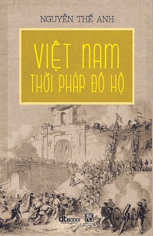 Việt Nam Thời Pháp Đô Hộ - Nguyễn Thế Anh