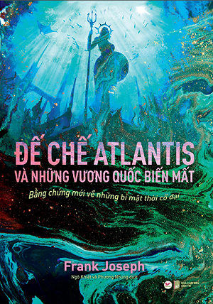 Đế Chế Atlantis Và Những Vương Quốc Biến Mất - Frank Joseph