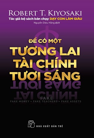 Sách Để Có Một Tương Lai Tài Chính Tươi Sáng - Robert T.Kiyosaki