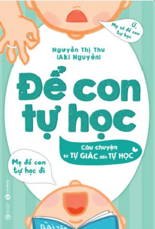 Sách Để con tự học – Câu chuyện từ tự giác đến tự học - TS. Nguyễn Thị Thu