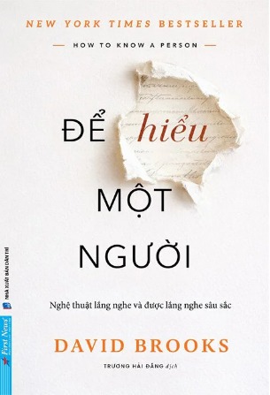 Để Hiểu Một Người - Nghệ Thuật Lắng Nghe Và Được Lắng Nghe Sâu sắc - David Brooks