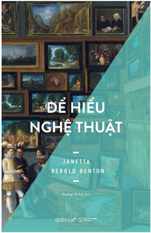 Sách Để Hiểu Nghệ Thuật - Janetta Rebold Benton