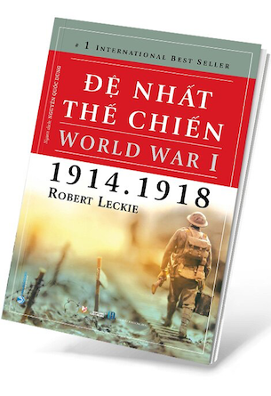 Đệ Nhất Thế Chiến - World War I (1914-1918) - Robert Leckie