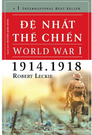 Đệ Nhất Thế Chiến - World War I (1914-1918) - Robert Leckie