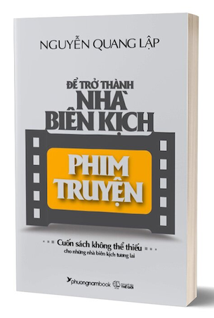 Để Trở Thành Nhà Biên Kịch Phim Truyện - Nguyễn Quang Lập