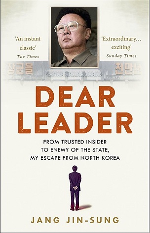 Dear Leader: From Trusted Inside To Enemy Of The State, My Escape From North Korea