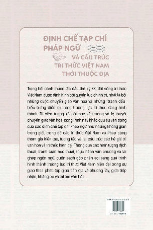 Định chế tạp chí Pháp ngữ và cấu trúc tri thức Việt Nam thời thuộc địa - Phạm Văn Quang (Chủ biên), Võ Thị Ánh Ngọc, Lê Ngọc Báu, Sity Maria Cotika, Nguyễn Hoàng Việt
