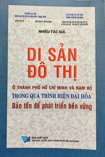 Di sản đô thị ở Thành phố Hồ Chí Minh và Nam Bộ trong quá trình hiện đại hóa: bảo tồn để phát triển bền vững