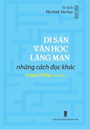 Di sản văn học lãng mạn - Những cách đọc khác - Hoàng Tố Mai