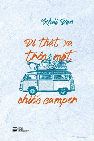 Đi Thật Xa Trên Một Chiếc Camper - Khải Đơn