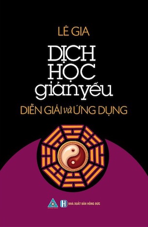 Dịch Học Giản Yếu - Diễn Giải Và Ứng Dụng - Lê Gia