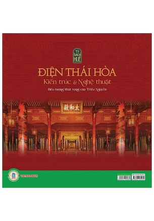 Điện Thái Hòa - Kiến Trúc & Nghệ Thuật - Biểu Tượng Khát Vọng Của Triều Nguyễn (Bìa cứng) - Trung tâm Bảo tồn di tích cố đô Huế - Bảo tàng cổ vật cung đình Huế