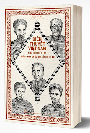 Diễn Thuyết Việt Nam Nửa Đầu Thế Kỉ XX - Những Thanh Âm Văn Hóa Của Hội Trí Tri - Nguyễn Văn Học