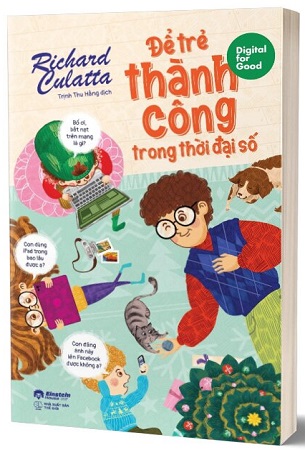 Sách Digital For Good - Để Trẻ Thành Công Trong Thời Đại Số - Richard Culatta