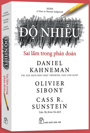 Sách Độ Nhiễu: Sai Lầm Trong Phán Đoán - Daniel Kahneman, Olivier Sibony, Cass R. Sunstein