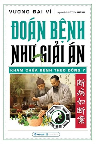 Đoán Bệnh Như Giải Án - Khám Chữa Bệnh Theo Đông Y - Vương Đại Vĩ