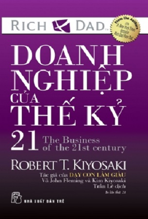 Sách Doanh Nghiệp Của Thế Kỷ 21 - Robert T.Kiyosaki, John Fleming, Kim Kiyosaki