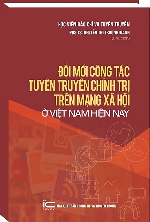 Sách Đổi mới công tác tuyên truyền chính trị trên mạng xã hội ở Việt Nam hiện nay - PGS. TS. Nguyễn Thị Trường Giang