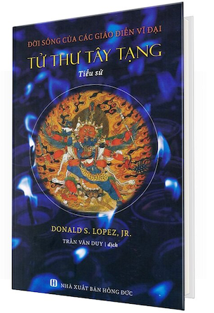 Tử Thư Tây Tạng - Tiểu Sử - Đời Sống Của Các Giáo Điển Vĩ Đại (Bìa Cứng) - Donald S. Lopez, Jr.