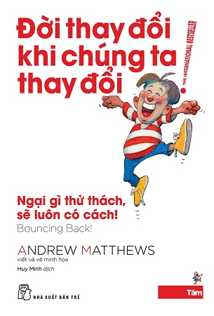 Sách Đời Thay Đổi Khi Chúng Ta Thay Đổi 08 - Ngại Gì Thử Thách, Sẽ Luôn Có Cách - Andrew Matthews