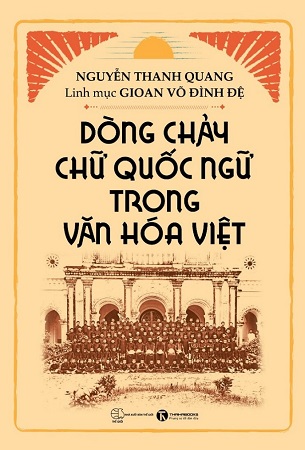 Sách Dòng chảy chữ Quốc ngữ trong văn hóa Việt - Nguyễn Thanh Quang, Linh mục Gioan Võ Đình Đệ