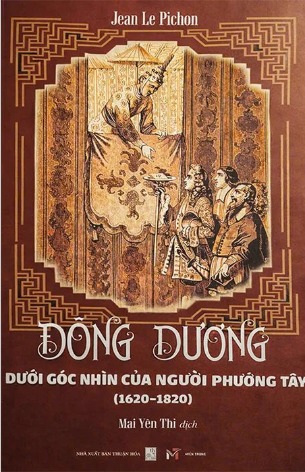 Đông Dương Dưới Góc Nhìn Của Người Phương Tây (1620–1820) Bìa Cứng - Jean Le Pichon